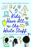 Kids Have All the Write Stuff: Revised and Updated for a Digital Age