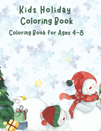 Kids Holiday Coloring Book: Winter Holiday Children's Coloring Book for ages 4-8