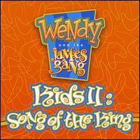Kids II: Song of the King - Wendy and the James Gang