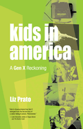 Kids in America: A Gen X Reckoning