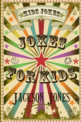 Kids Jokes: Jokes For Kids - Jones, Jackson