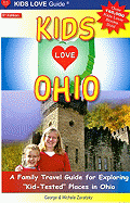 Kids Love Ohio: A Family Travel Guide to Exploring "Kid-Tested" Places in Ohio