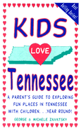 Kids Love Tennessee: A Parent's Guide to Exploring Fun Places in Tennessee with Children...Year Round! - Zavatsky, Michele A, and Zavatsky, George A