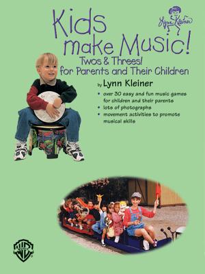 Kids Make Music! Twos & Threes!: For Parents and Their Children - Kleiner, Lynn