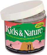 Kids & Nature in a Jar(r): Easy Ways to Love and Learn about the Outdoors