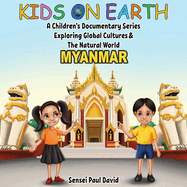 Kids On Earth A Children's Documentary Series Exploring Global Culture & The Natural World: Myanmar