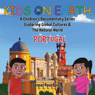 Kids On Earth: A Children's Documentary Series Exploring Global Cultures & The Natural World: PORTUGAL