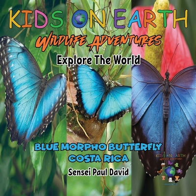 KIDS ON EARTH Wildlife Adventures - Explore The World: Blue Morpho Butterfly - Costa Rica - David, Sensei Paul