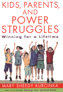 Kids, Parents, and Power Struggles: Winning for a Lifetime - Kurcinka, Mary Sheedy, M.A.