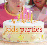 Kids Parties: Creative Ideas & Recipes for Making Celebrations Special
