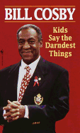 Kids Say the Darndest Things - Cosby, Bill