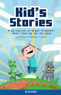 Kid's Stories: A Collection of Great Minecraft Short Stories for Children (Unofficial)