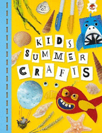 KIDS SUMMER CRAFTS: Kids Seasonal Crafts - STEAM