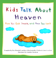 Kids Talk about Heaven: How You Get There, and How You Don't