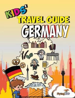 Kids' Travel Guide - Germany: The fun way to discover Germany - especially for kids - H. Leon, Shiela