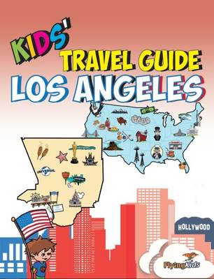 Kids' Travel Guide - Los Angeles: The Fun Way to Discover Los Angeles Especially for Kids - Fox, Kelsey, and Leon, and FlyingKids (Founded by)