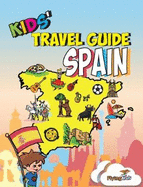 Kids' Travel Guide - Spain: The Fun Way to Discover Spain - Especially for Kids