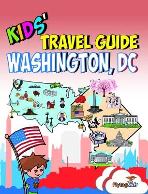 Kids' Travel Guide - Washington, DC: The fun way to discover Washington, DC with special activities for kids, coloring pages, fun fact and more! - Fox, Kelsey