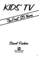 Kid's TV: The First 25 Years - Fischer, Stuart