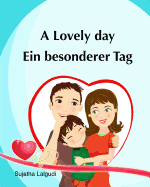 Kids Valentine Book in German: A Lovely Day. Ein Besonderer Tag: (Bilingual Edition) English German Picture Book for Children. Valentine Books for Kids. Bilingual German English Book. Childrens Valentine Books