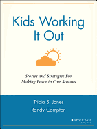 Kids Working It Out: Stories and Strategies for Making Peace in Our Schools