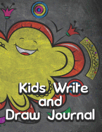 Kids Write And Draw: A Cute Notebook for Boys and Girls Whose Creativity Need A Place To Come Alive