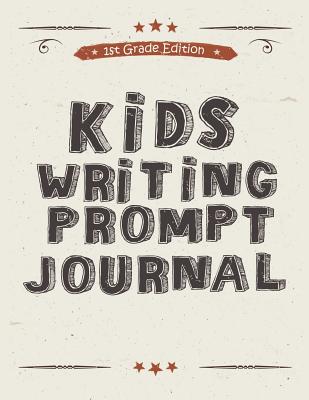 Kids Writing Prompt Journal 1st Grade Edition: 20 Fun Writing and Drawing Prompts to Help Kids Develop Writing Skills - Books, Flippin Sweet