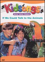 Kidsongs: If We Could Talk to the Animals - 