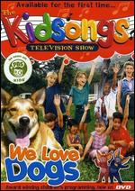 Kidsongs: We Love Dogs - 