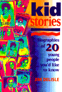 Kidstories : biographies of 20 young people you'd like to know - Delisle, James R., and Espeland, Pamela