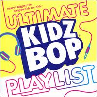 Kidz Bop Ultimate Playlist, Vol. 1 - Kidz Bop