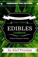 Kief Preston's Time-Tested Edibles Cookbook: : Medical Marijuana Recipes Cannabutter Edition