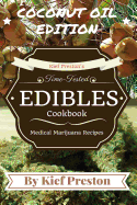 Kief Preston's Time-Tested Edibles Cookbook: Medical Marijuana Recipes Coconut Edition