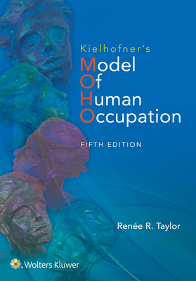 Kielhofner's Model of Human Occupation: Theory and Application - Taylor, Renee, Dr.