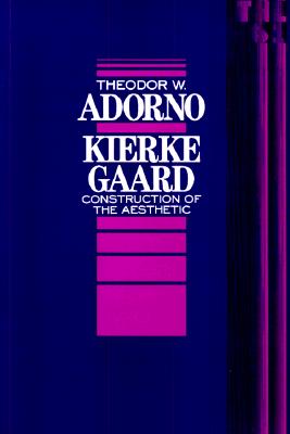 Kierkegaard, 61: Construction of the Aesthetic - Adorno, Theodor