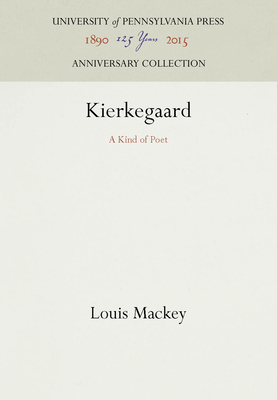 Kierkegaard: A Kind of Poet - Mackey, Louis