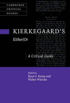 Kierkegaard's Either/Or: A Critical Guide - Kemp, Ryan S (Editor), and Wietzke, Walter (Editor)