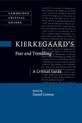 Kierkegaard's Fear and Trembling: A Critical Guide - Conway, Daniel (Editor)