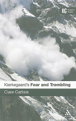 Kierkegaard's 'Fear and Trembling': A Reader's Guide - Carlisle, Clare
