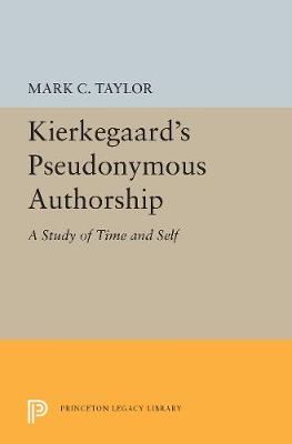 Kierkegaard's Pseudonymous Authorship: A Study of Time and Self - Taylor, Mark C