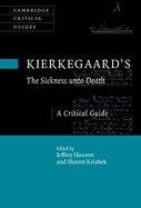 Kierkegaard's the Sickness Unto Death: A Critical Guide