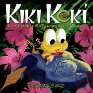 Kiki Kok: La Leyenda Encantada del Coqu (Kiki Kok the Enchanted Legend of the Coqu Frog)