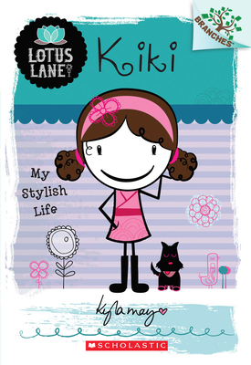 Kiki: My Stylish Life (a Branches Book: Lotus Lane #1): Volume 1 - May, Kyla