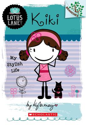 Kiki: My Stylish Life (a Branches Book: Lotus Lane #1) - May, Kyla