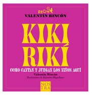 Kikiriki: Como Cantan Y Juegan Los Nios de Aqu