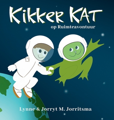 Kikker Kat op Ruimteavontuur - Jorritsma, Lynne, and Jorritsma, Jorryt M (Illustrator)