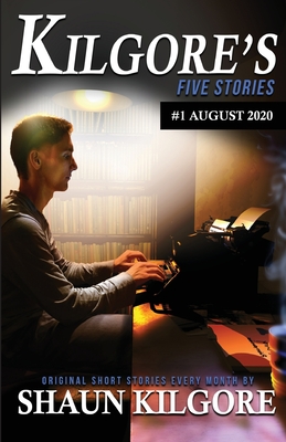 Kilgore's Five Stories #1: August 2020 - Kilgore, Shaun