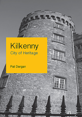 Kilkenny: City of Heritage - Dargan, Pat