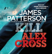 Kill Alex Cross: (Alex Cross 18)