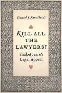 Kill All the Lawyers?: Shakespeare's Legal Appeal